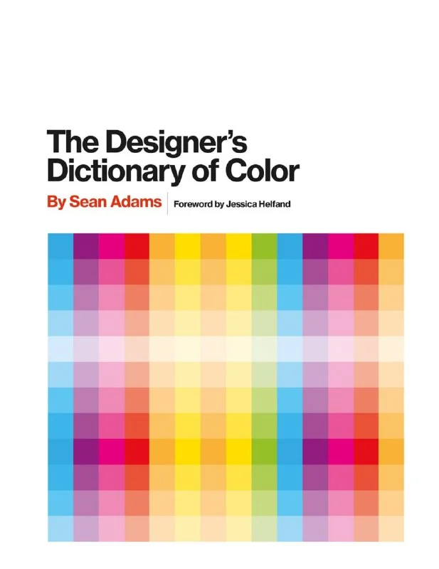 The Designer’s Dictionary of Color – Sean Adams